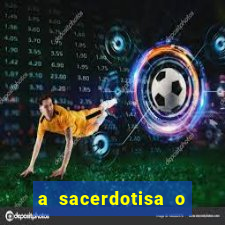 a sacerdotisa o que ele sente por mim
